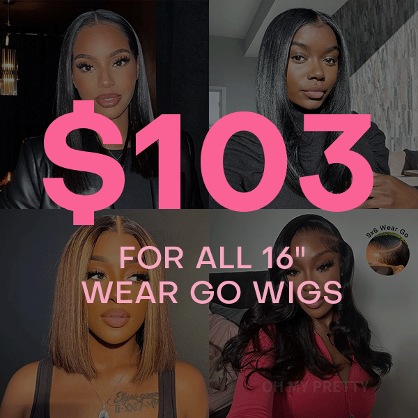 24 HRS Shipping | 16'' Wear Go Glueless Wigs All $103 Super Clearance Sale Limited Time Limited Stock With Free Gifts
