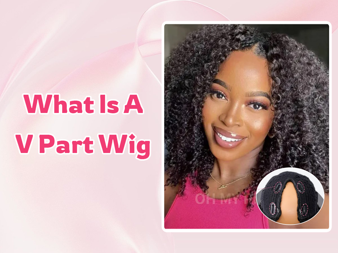 What Is A V Part Wig – OhMyPretty